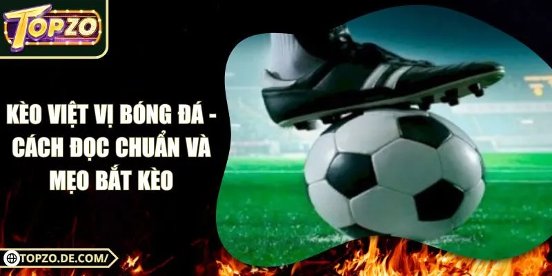 Kèo Việt Vị Bóng Đá - Cách Đọc Chuẩn Và Mẹo Bắt Kèo