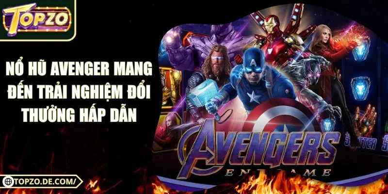 Nổ Hũ Avenger Mang Đến Trải Nghiệm Đổi Thưởng Hấp Dẫn