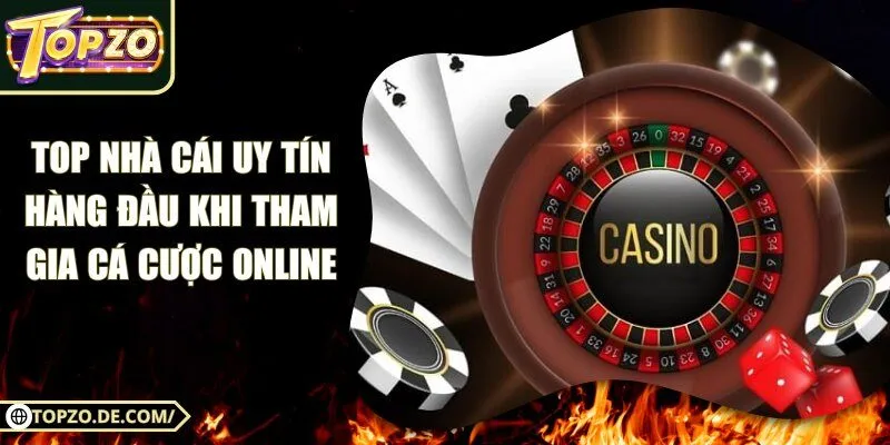 Top Nhà Cái Uy Tín Hàng Đầu Khi Tham Gia Cá Cược Online